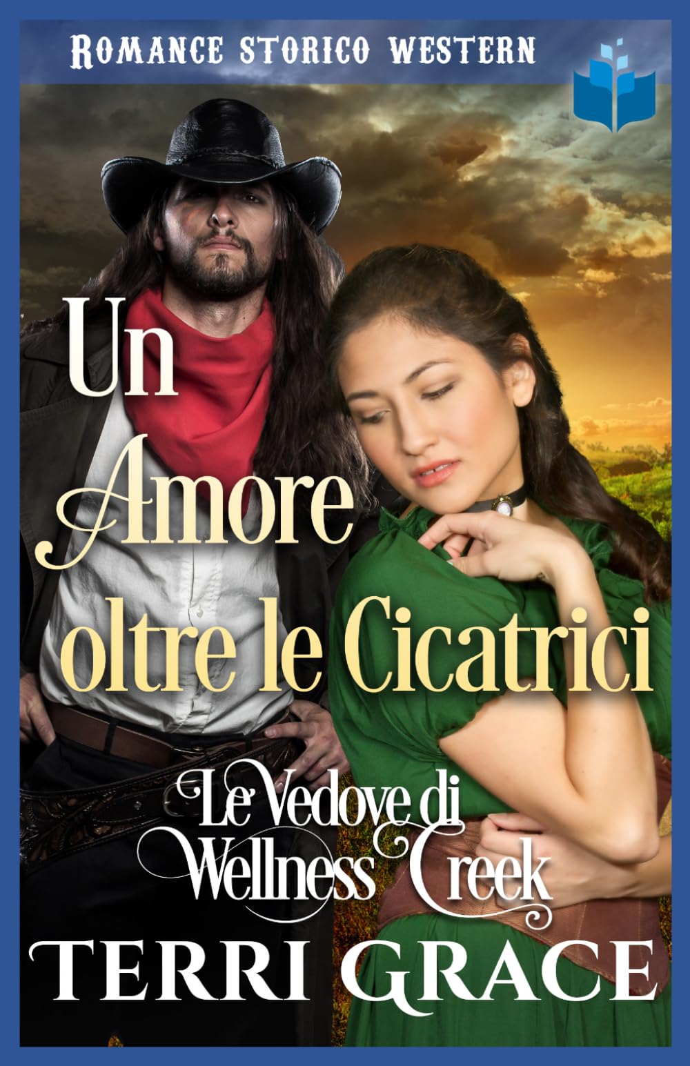 Un Amore oltre le Cicatrici: Romance Storico Western (Le Vedove di Wellness Creek)