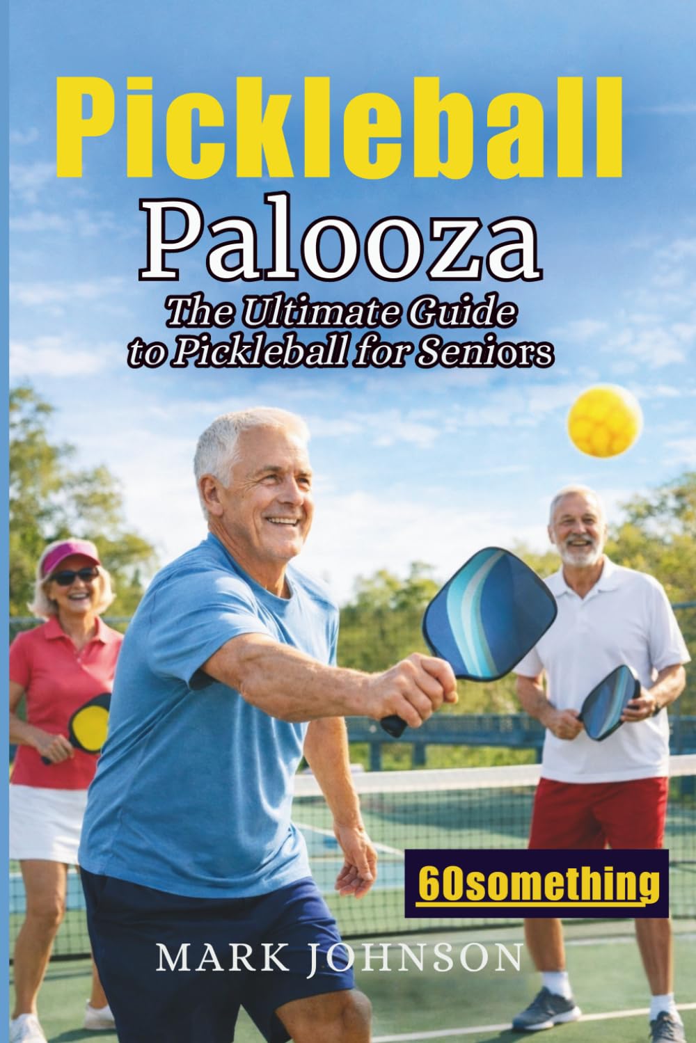 Pickleball Palooza: The Ultimate Guide to Pickleball for Seniors