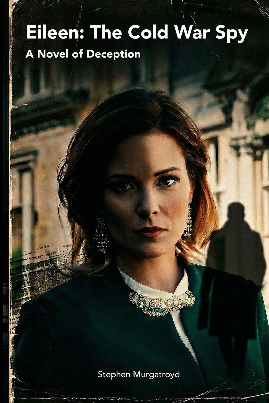 Eileen– The Cold War Spy A Novel of Deception