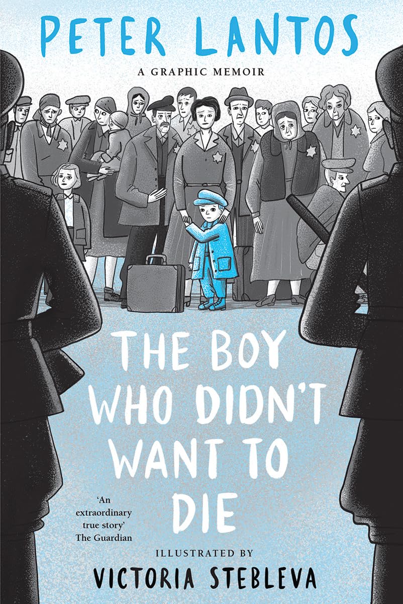 The Boy Who Didn't Want to Die: A Graphic Memoir from a survivor of Bergen-Belsen