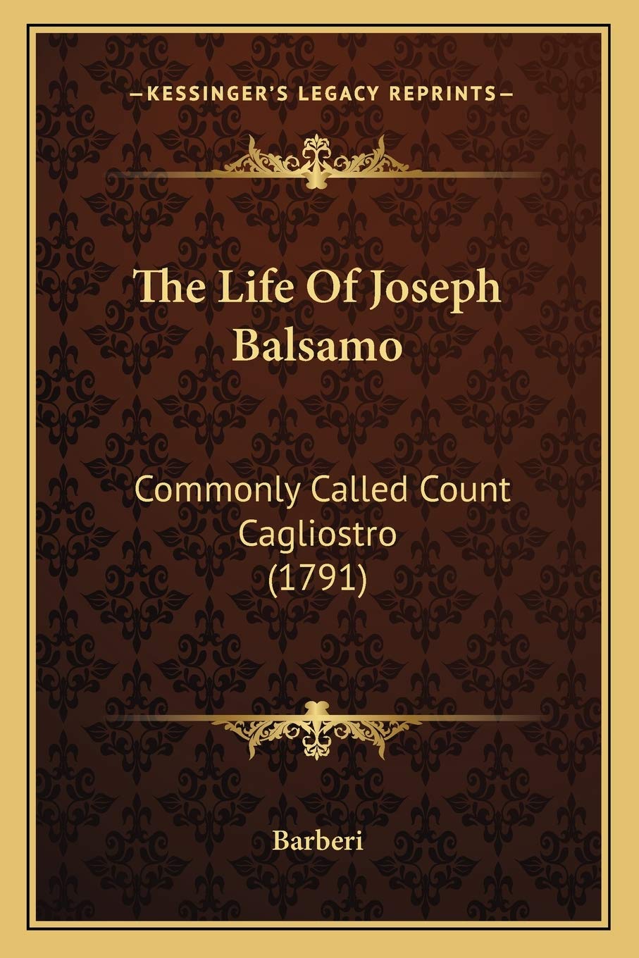 The Life Of Joseph Balsamo: Commonly Called Count Cagliostro (1791)