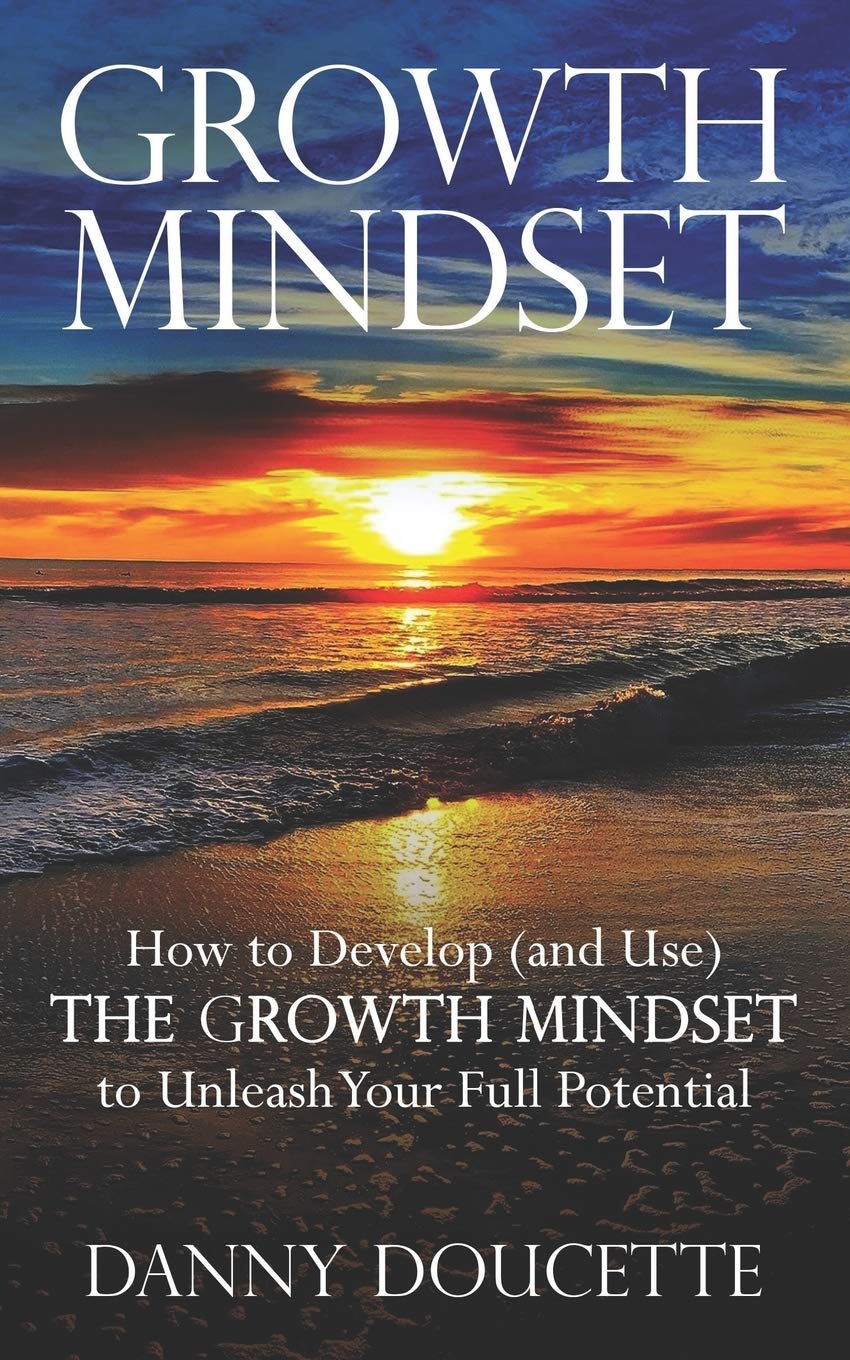 Buy Growth Mindset: How to Develop (and Use) the Growth Mindset to ...
