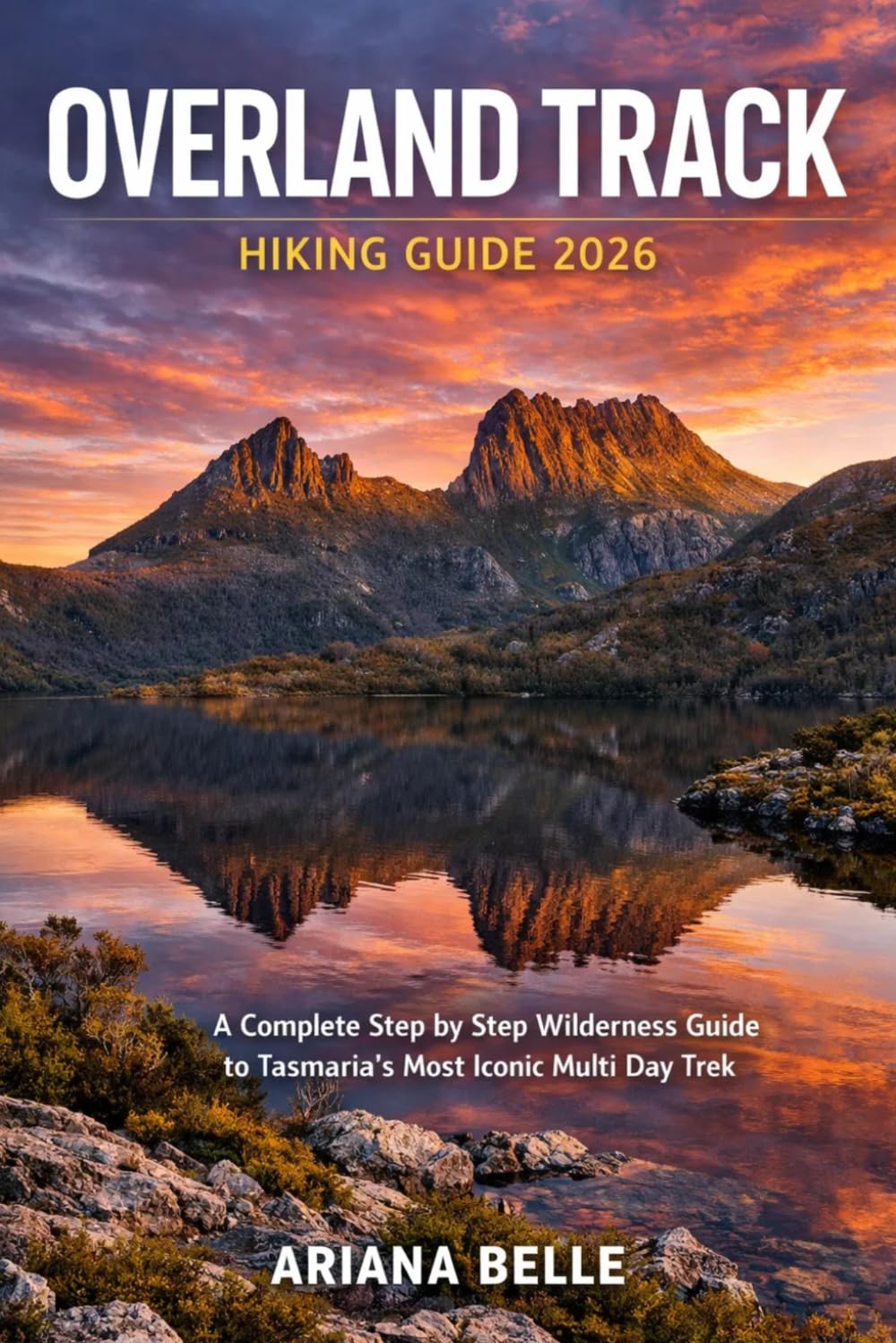 OVERLAND TRACK HIKING GUIDE 2026: A Complete Step by Step Wilderness Guide to Tasmania’s Most Iconic Multi Day Trek: 29 (Wanderfar: A Global Hiking Companion Series)