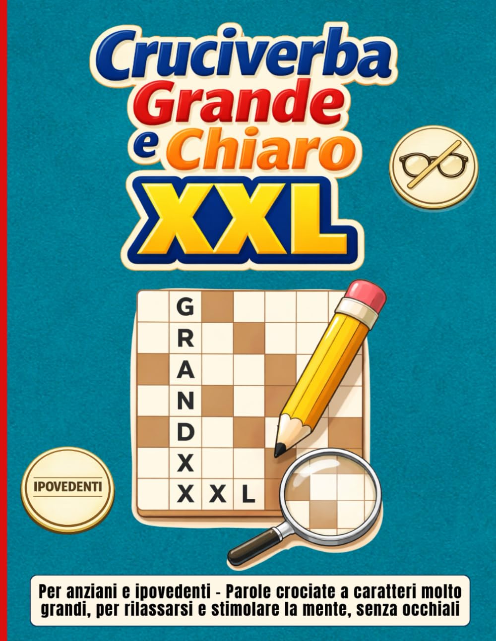 Cruciverba Grande e Chiaro XXL: Per anziani e ipovedenti – Parole crociate a caratteri molto grandi, per rilassarsi e stimolare la mente, senza occhiali.