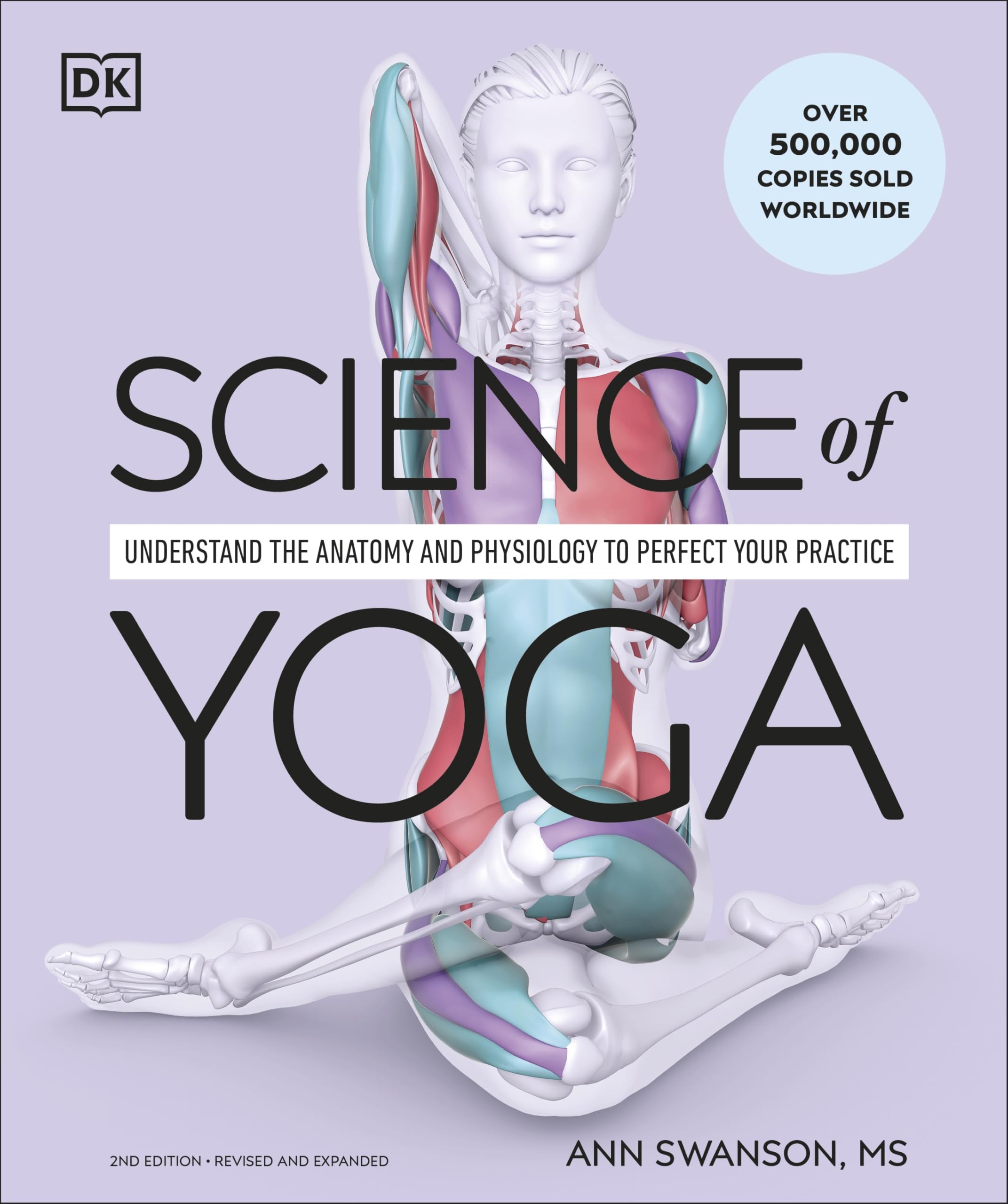 Science of Yoga: Understand the Anatomy and Physiology to Perfect Your Practice (DK Science of)