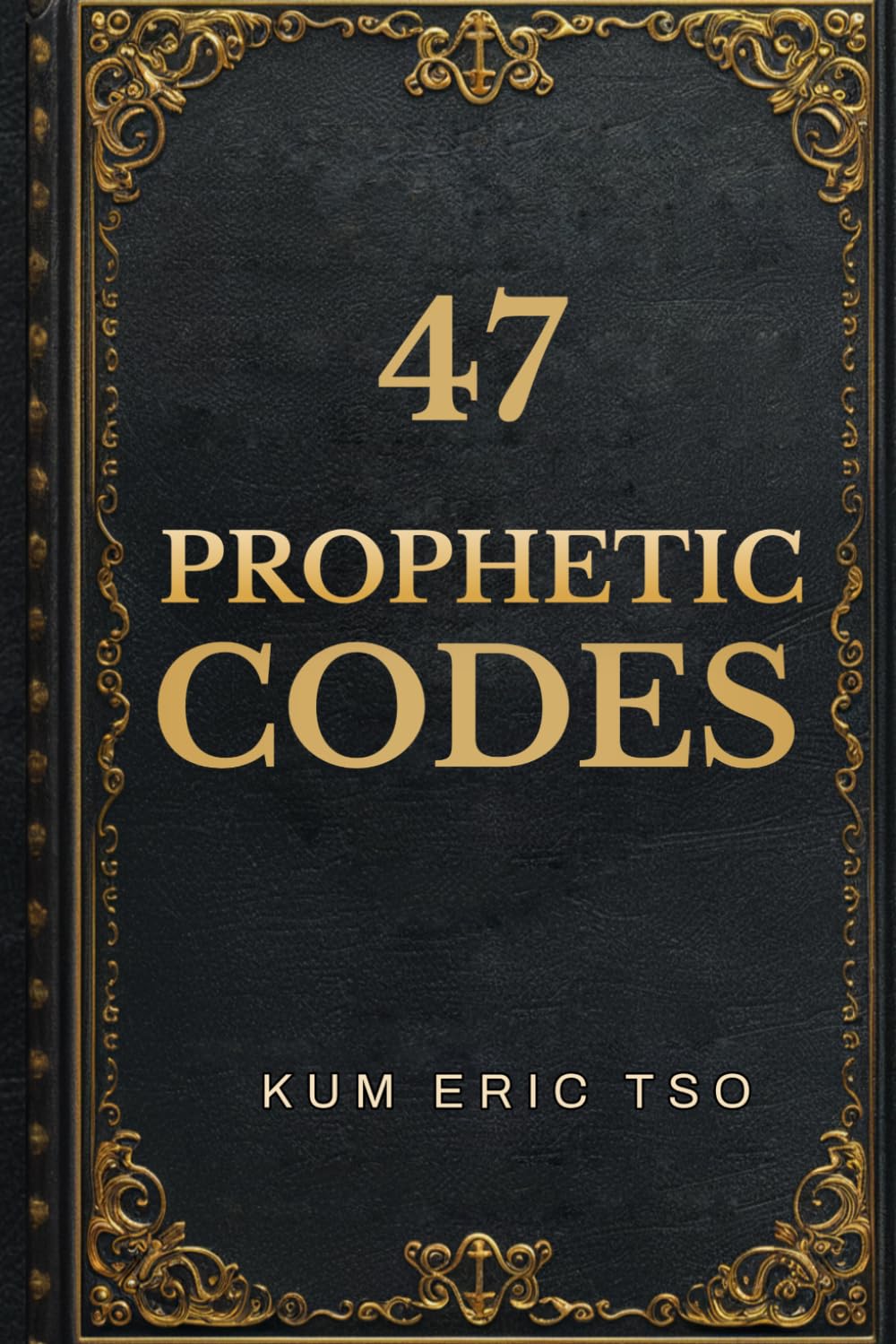 47 Prophetic Codes: How to Receive Messages from God, Interpret What You See and Hear, Release Accurate Prophetic Words, and Apply Them for Life-Changing Results (Prophetic Bible School Series)
