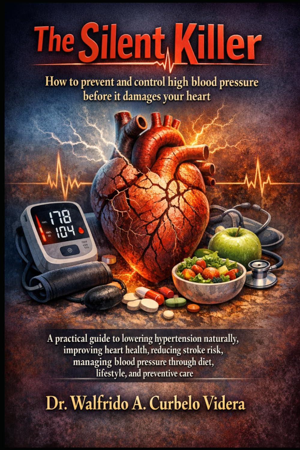 The Silent Killer: How to prevent and control high blood pressure before it damages your heart