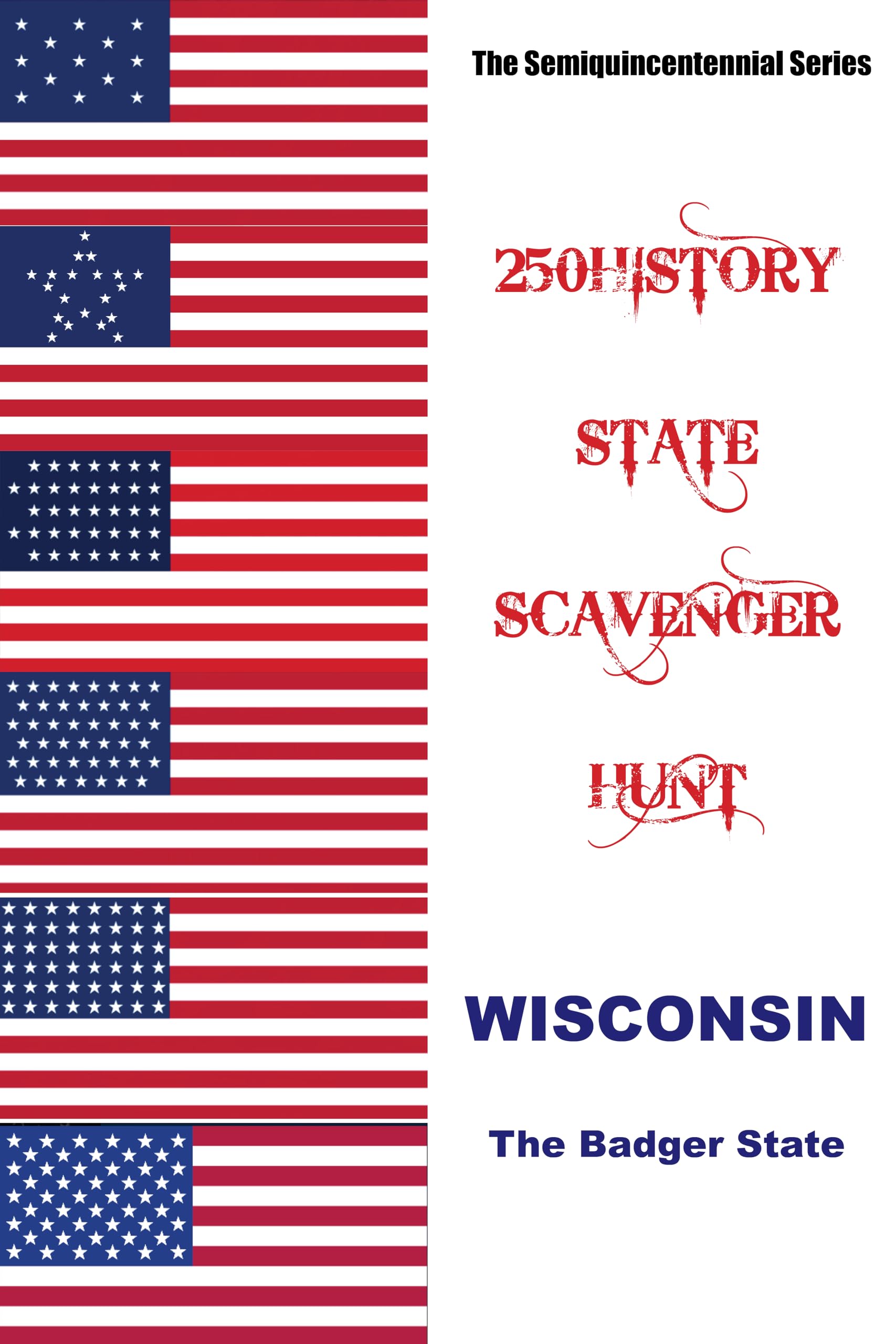 250HISTORY STATE SCAVENGER HUNT - WISCONSIN: Celebrating America's Semiquincentennial (250History Semiquincentennial Series)