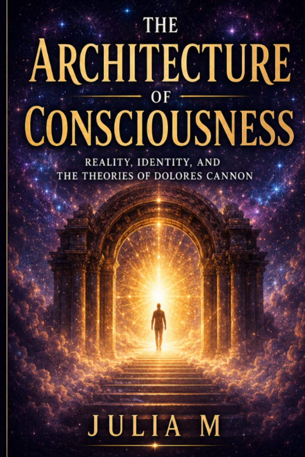 The Architecture of Consciousness: Reality, Identity, and the Theories of Dolores Cannon