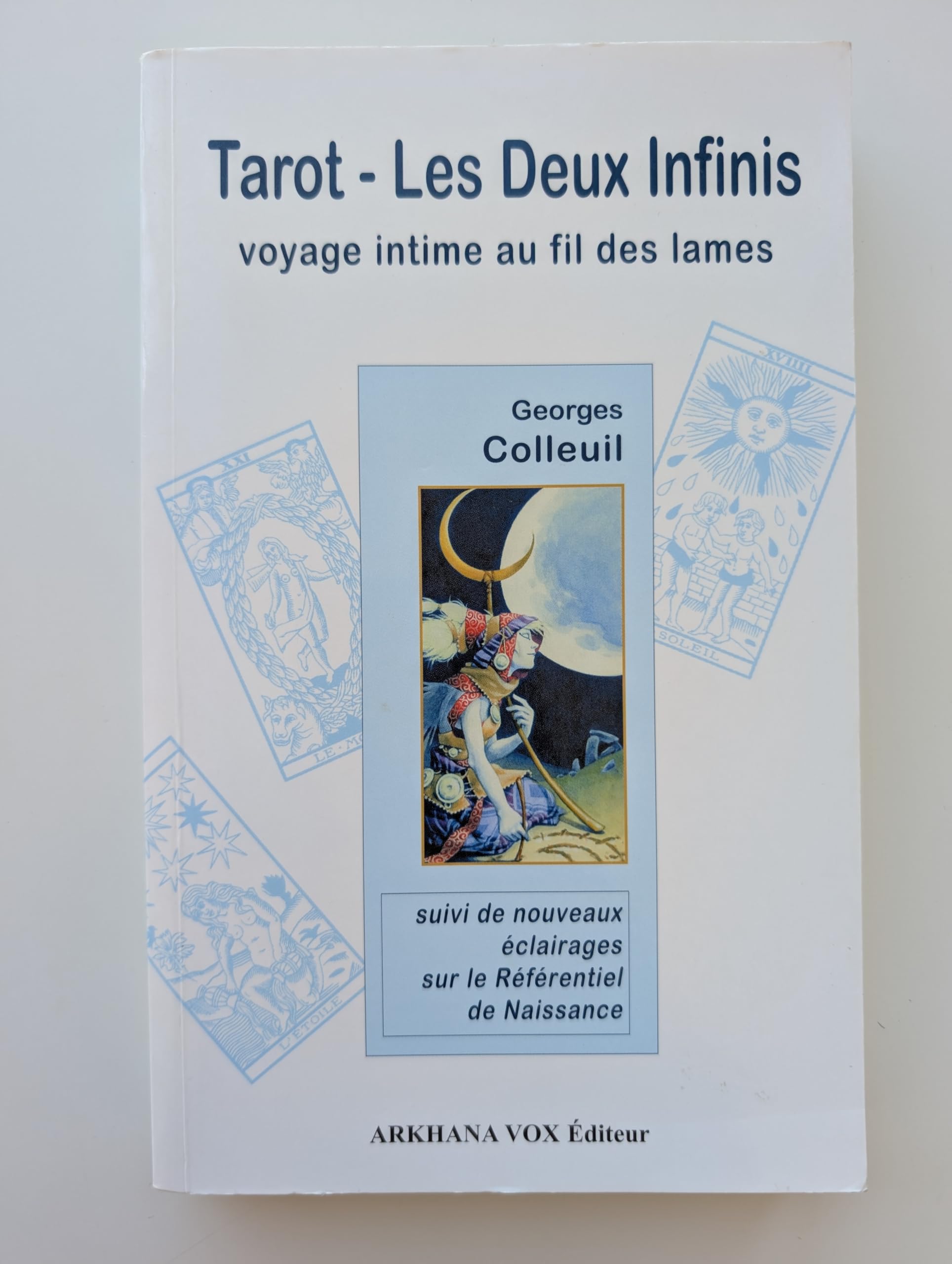 Tarot - Les deux infinis: Voyage intime au fil des lames suivi de nouveaux éclairages sur le Référentiel de Naissance