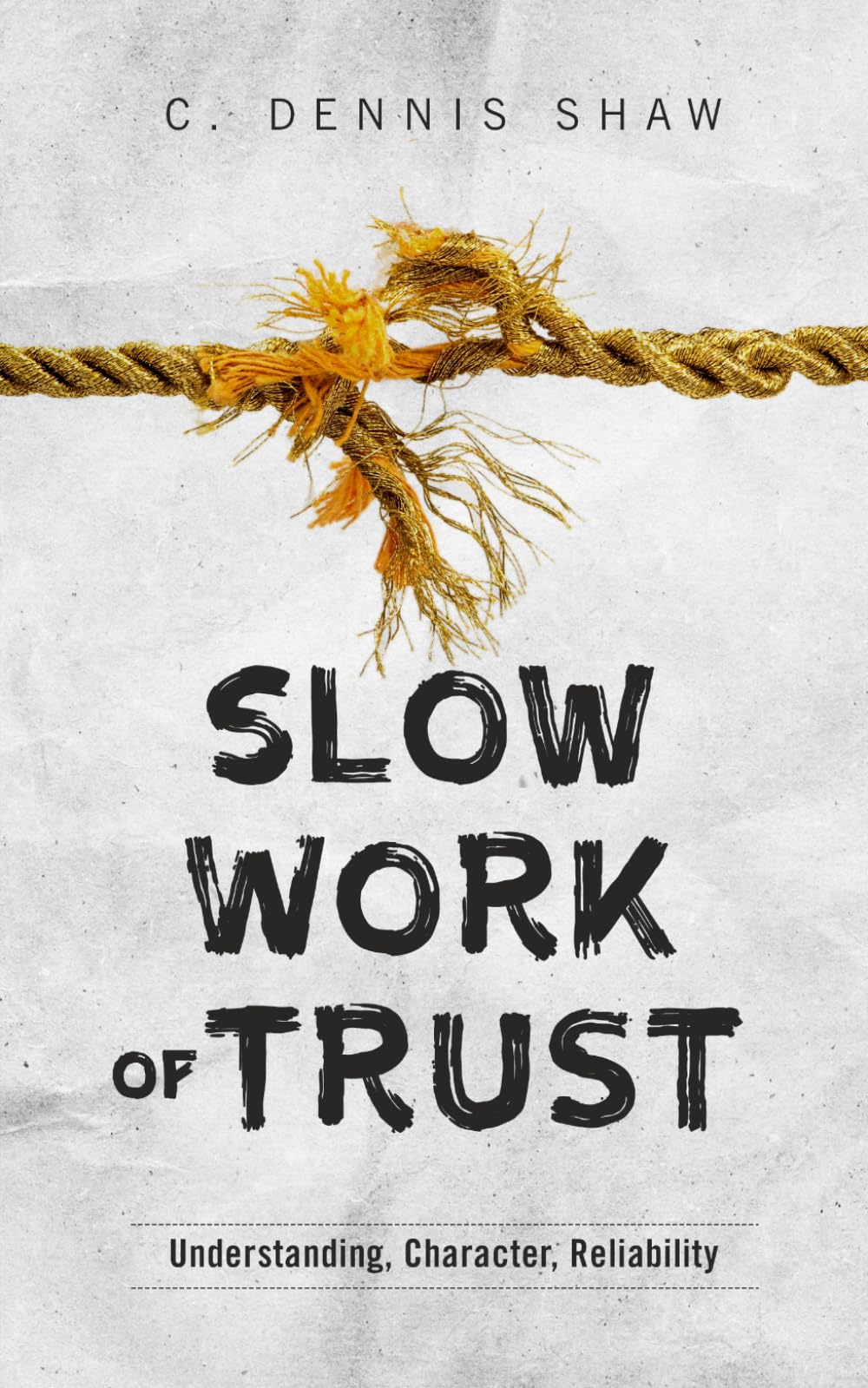 Slow Work of Trust: Understanding, Character, Reliability