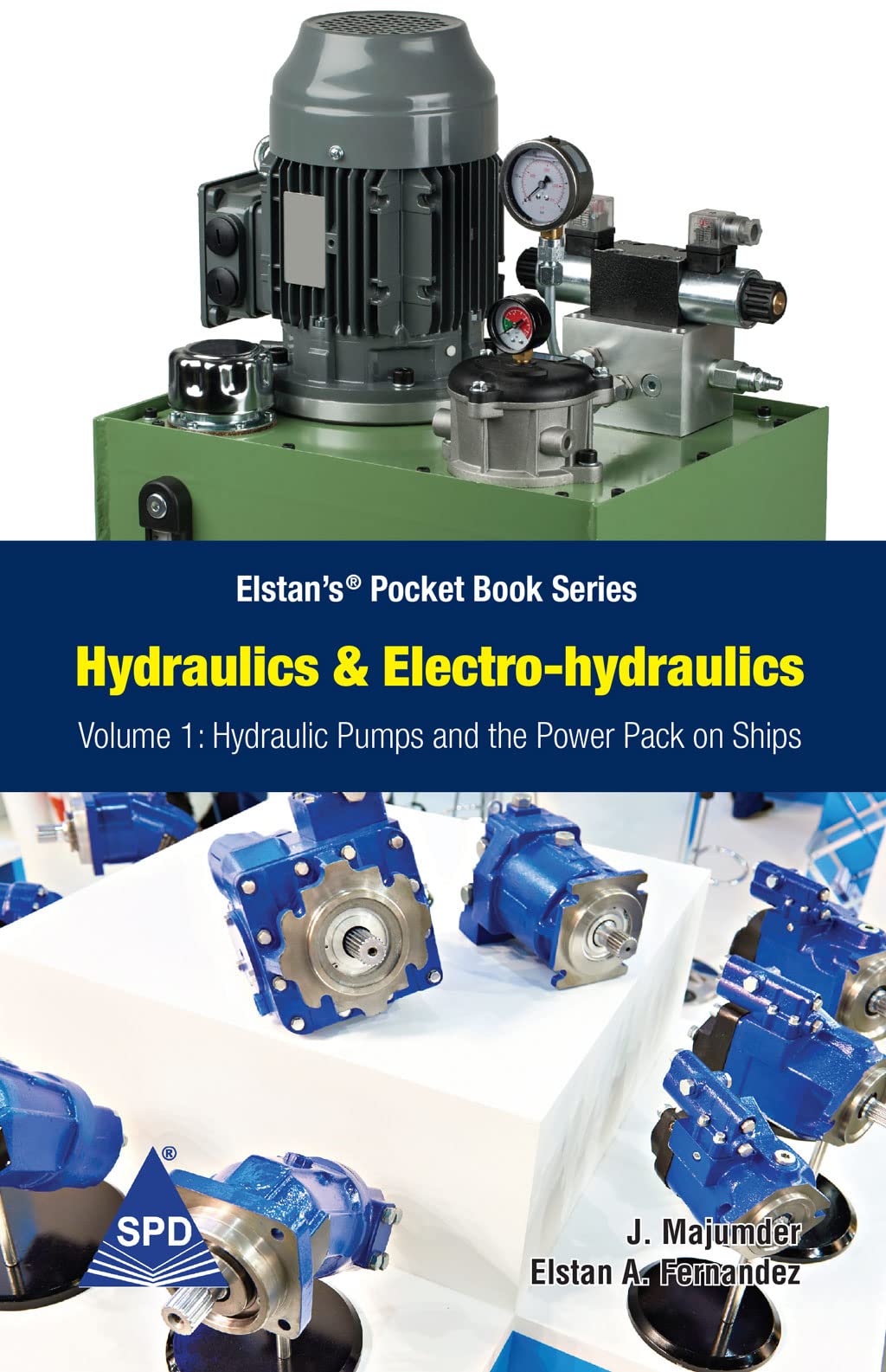 Hydraulics and Electro-Hydraulics Volume 1: Hydraulic Pumps and the Power Pack on Ship: Elstan