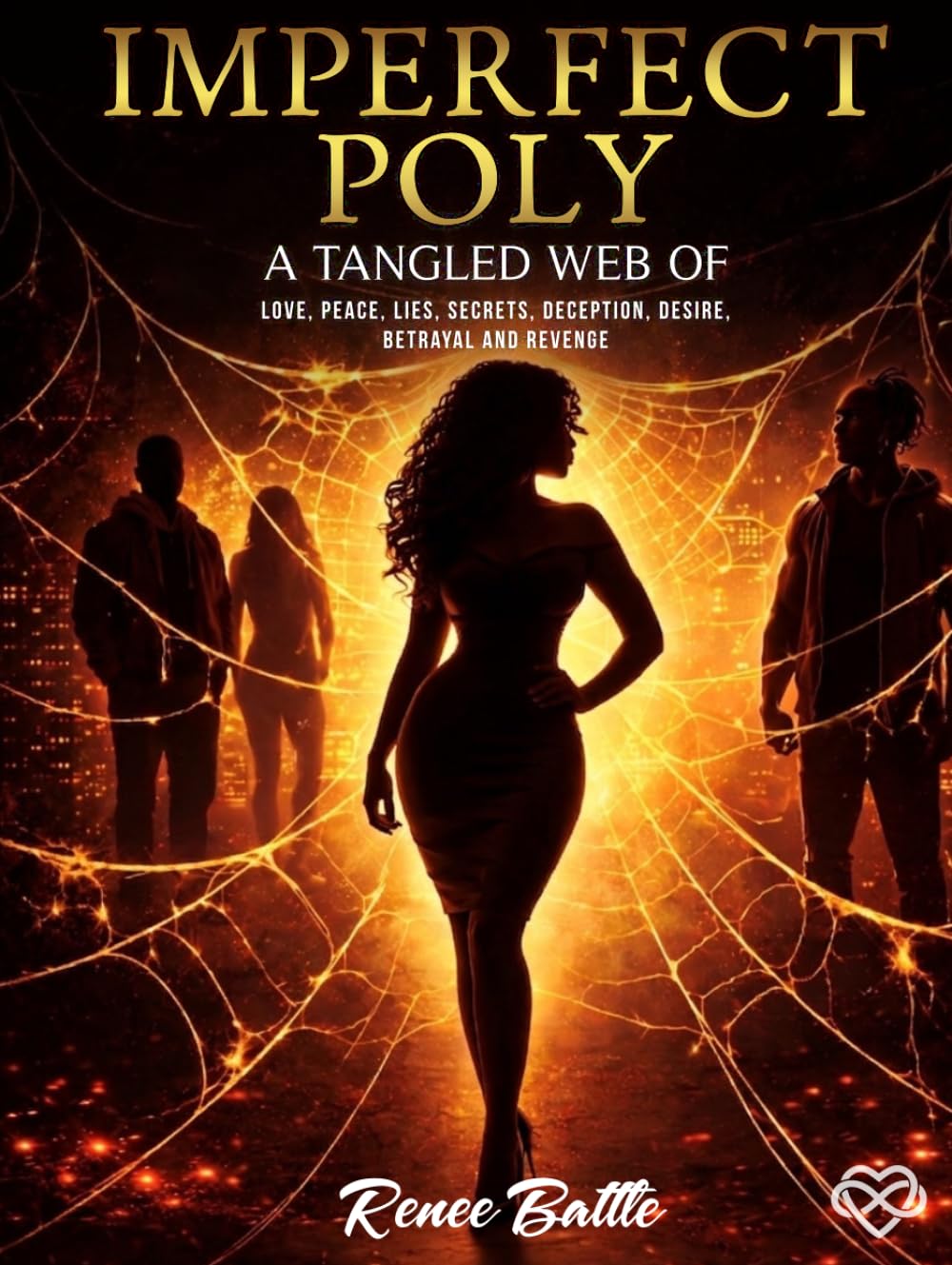 Imperfect Poly: A Tangled Web of Love, Peace, Lies, Secrets, Deception, Desire, Betrayal and Revenge