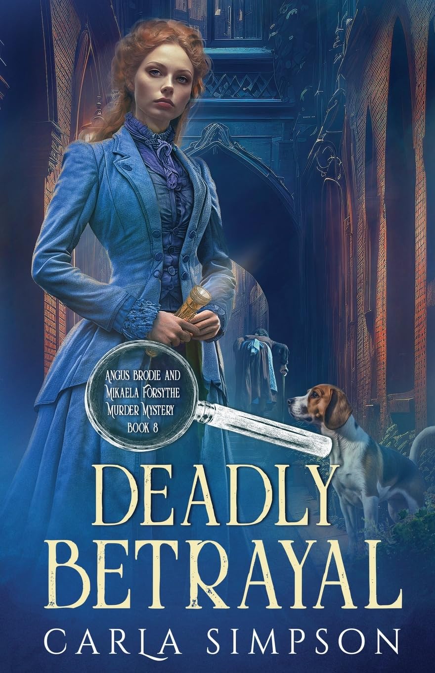 Deadly Betrayal: 8 (Angus Brodie and Mikaela Forsythe Murder Mystery)