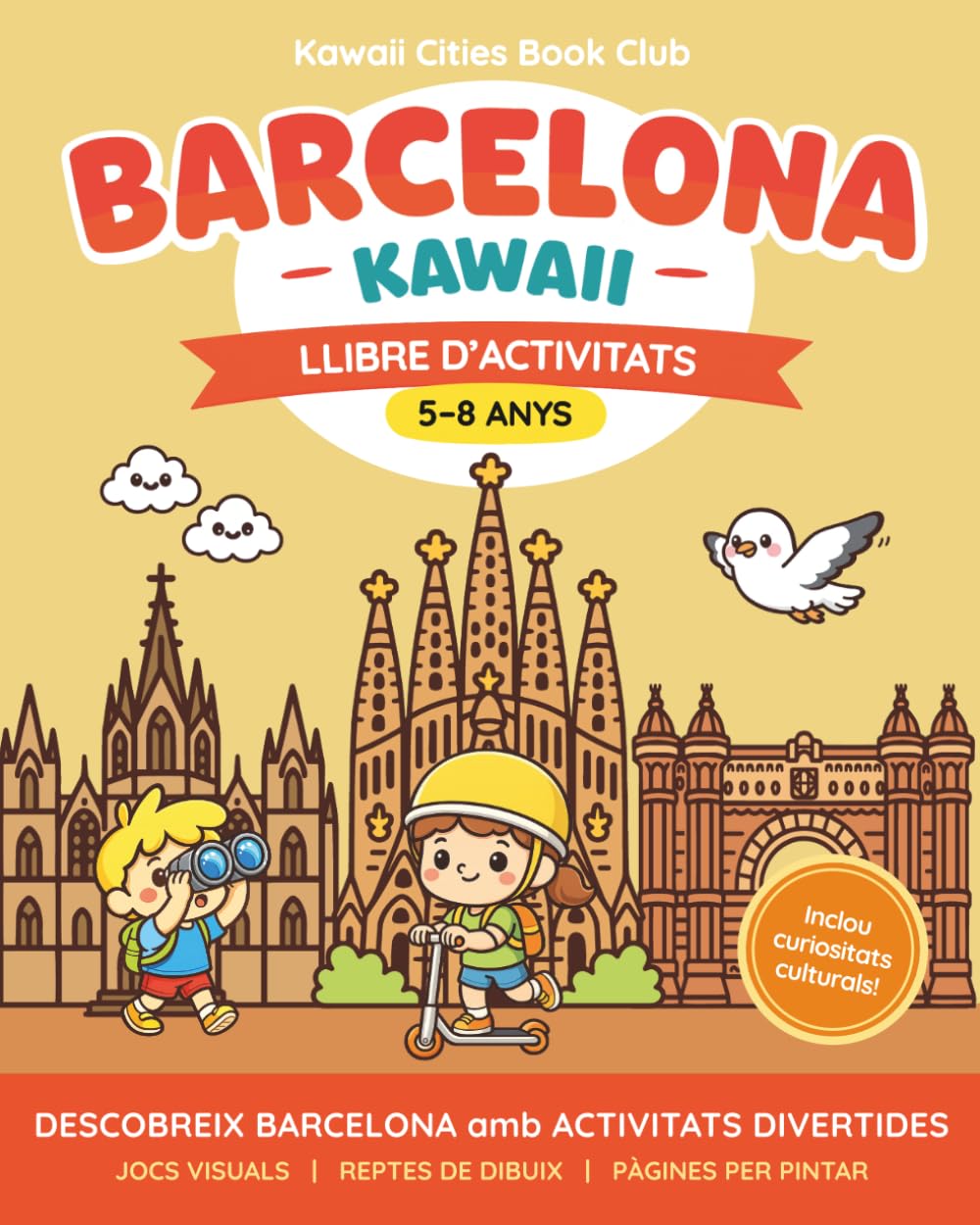 BARCELONA KAWAII Llibre d’Activitats (5-8 Anys): Descobreix la ciutat a partir de jocs i pàgines per pintar inspirades en llocs emblemàtics (Sagrada ... culturals i il·lustracions d’estil kawaii.