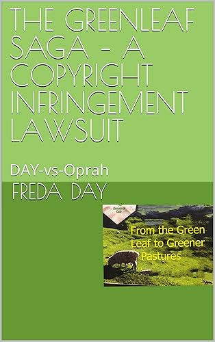 THE GREENLEAF SAGA – A COPYRIGHT INFRINGEMENT LAWSUIT: DAY-vs-Oprah (From the Greenleaf to Greener Pastures.)