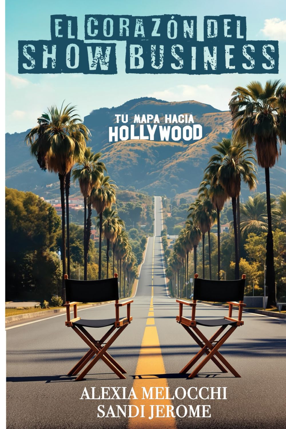 EL CORAZON DEL ESPECTACULO: Tu hoja de ruta hacia Hollywood