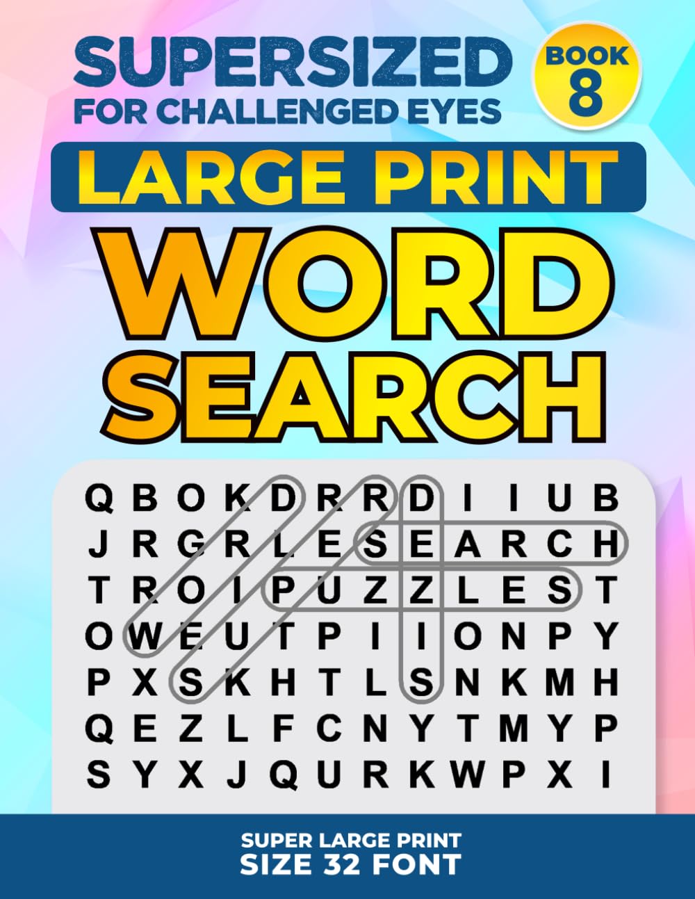 SUPERSIZED FOR CHALLENGED EYES, Book 8: Super Large Print Word Search Puzzles (SUPERSIZED FOR CHALLENGED EYES Super Large Print Word Search Puzzles)