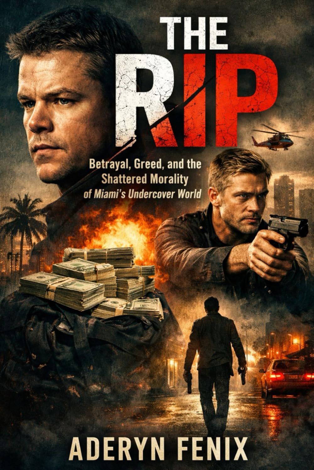 THE RIP: Betrayal, Greed, and the Shattered Morality of Miami's Undercover World