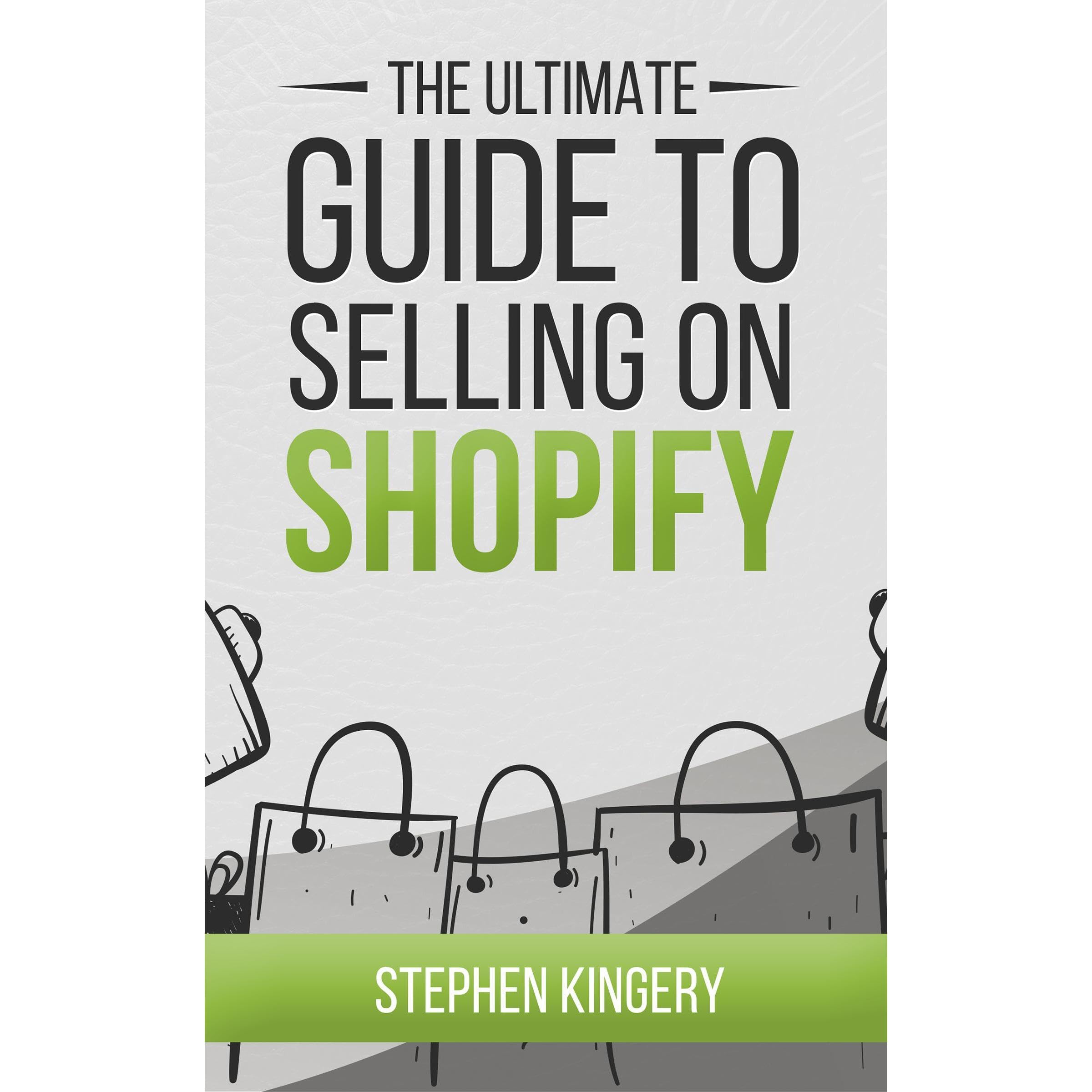 The Ultimate Guide to Selling on Shopify