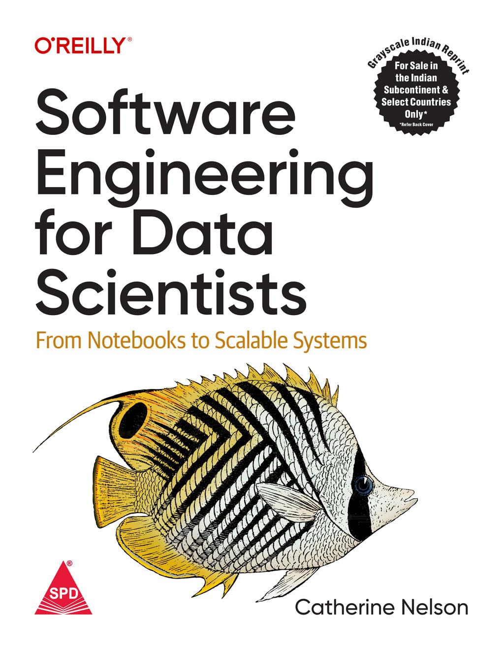 Software Engineering for Data Scientists: From Notebooks to Scalable Systems (Grayscale Indian Edition)