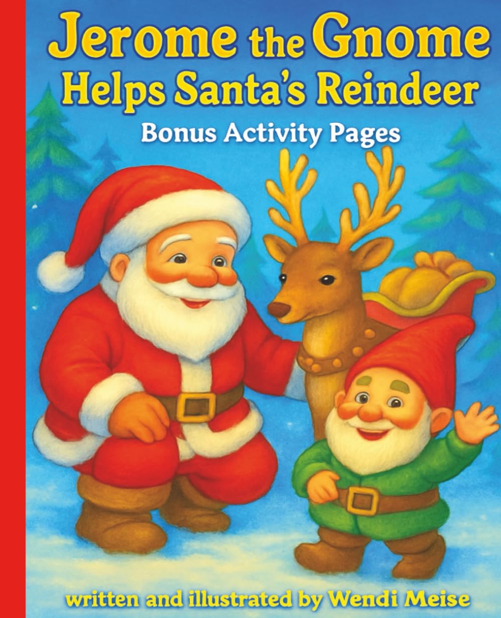Jerome the Gnome Helps Santa’s Reindeer; A Heartwarming Holiday Story of Kindness, Teamwork, and Magic — with Bonus Activity Pages: A Festive Winter ... (Jerome the Gnome; The Gnome From Lacombe)