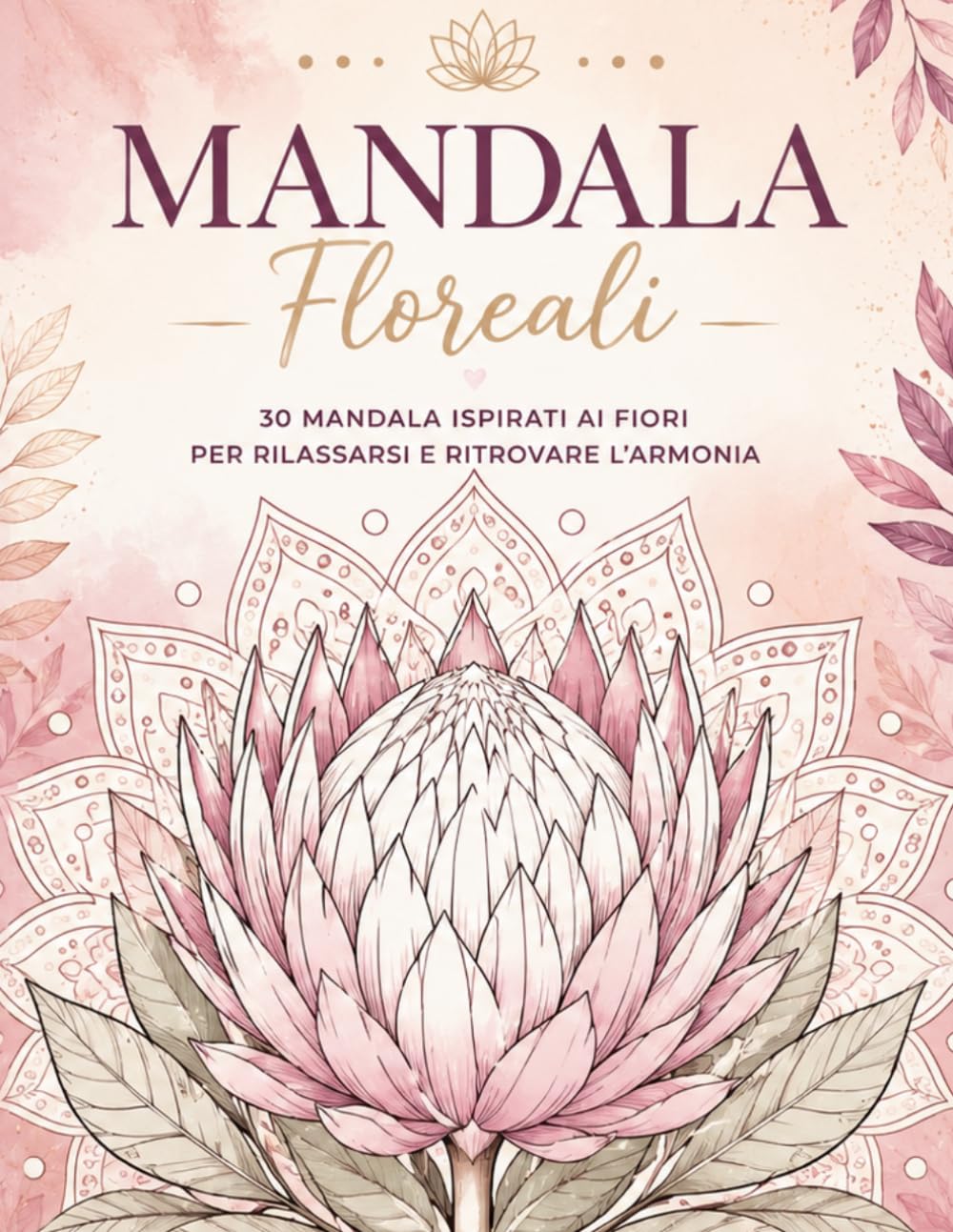 Mandala floreali: 30 mandala ispirati ai fiori per rilassarsi e ritrovare l'armonia (Colora e rilassati)