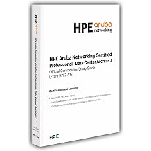 HPE Aruba Networking Certified Professional - Data Center Architect Official Certification Study Guide HPE7-A12