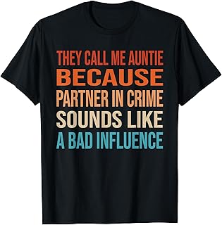 Auntie Because Partner In Crime Sounds Like Bad Influence T-Shirt