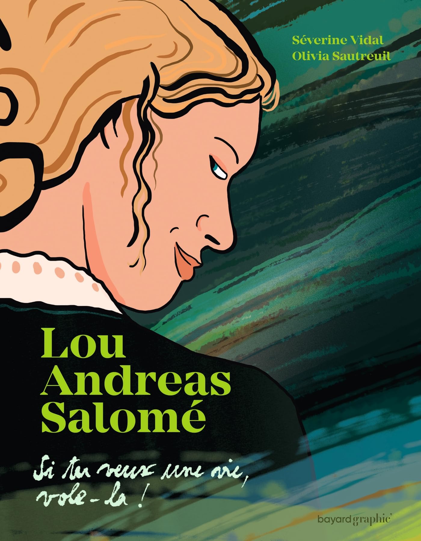 Lou Andreas-Salomé - Si tu veux une vie, vole-la - Séverine Vidal - Bayard - cartonné - Bande dessinée