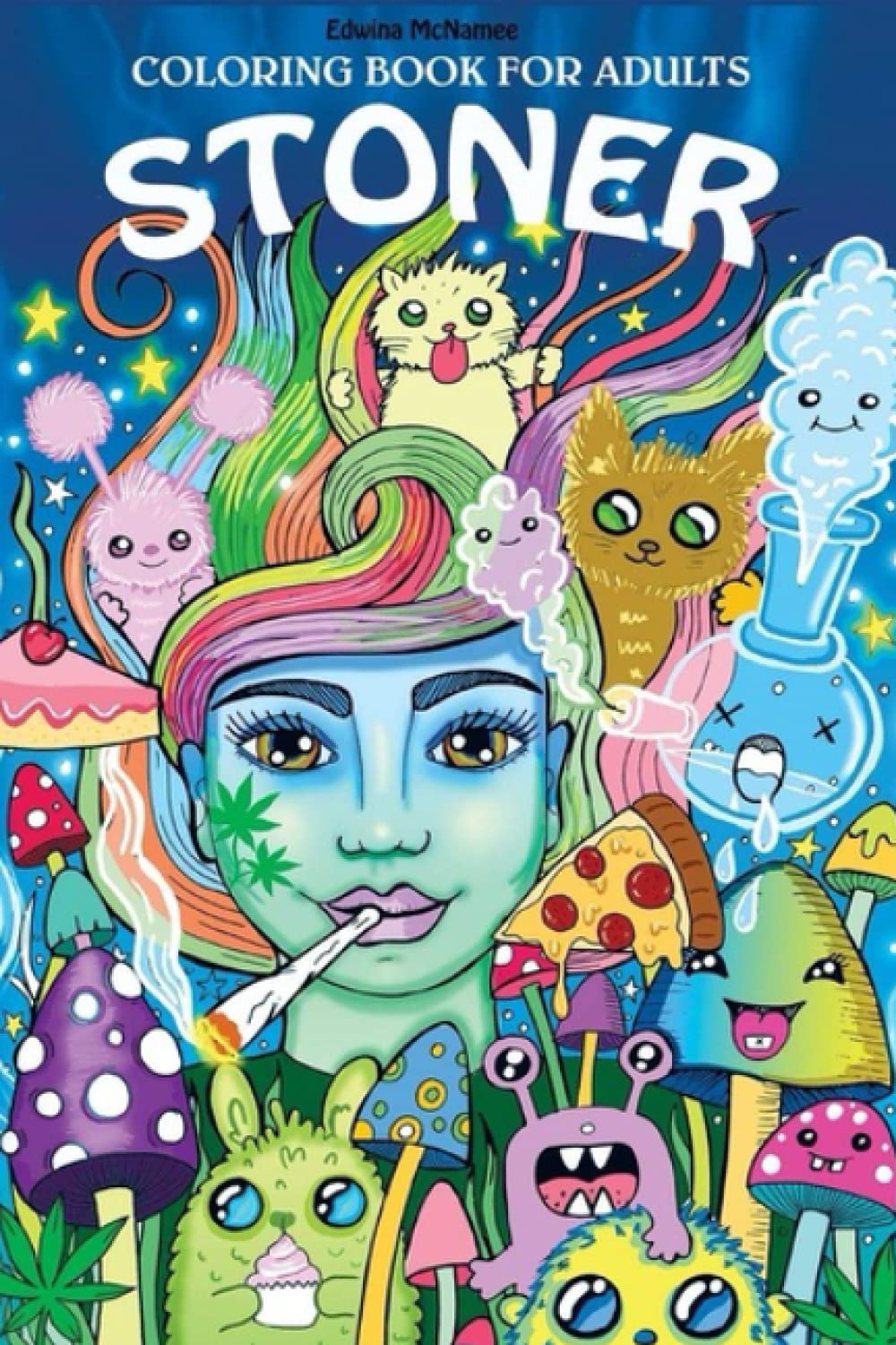 Stoner Coloring Book for Adults: The Stoner's Psychedelic Coloring Book: Lets Get High And Color