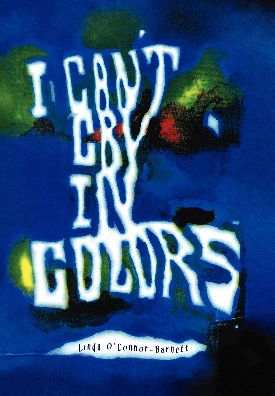 I Can't Cry In Colors