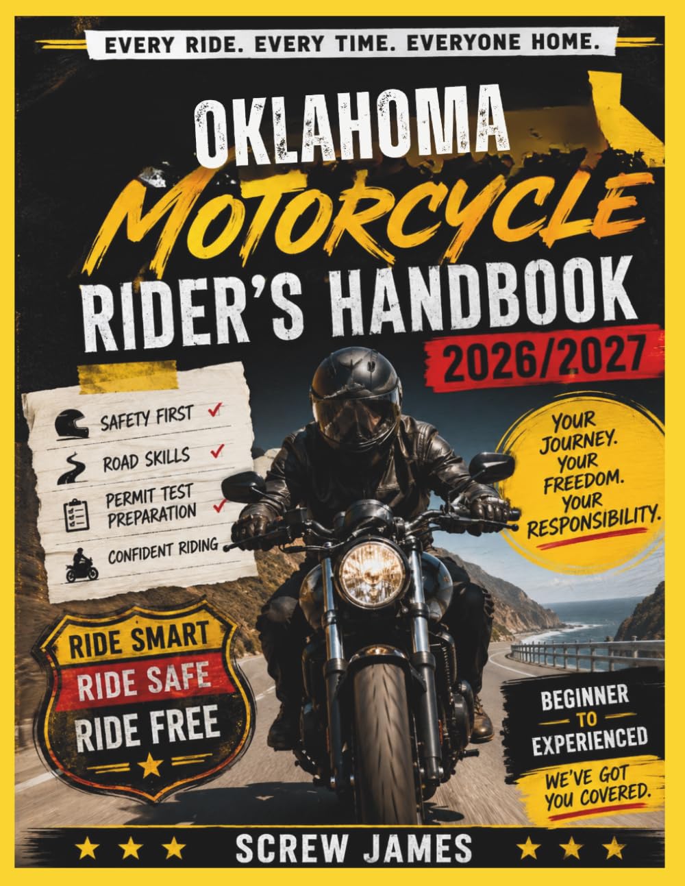 OKLAHOMA MOTORCYCLE RIDER’S HANDBOOK 2026-2027: EVERY RIDE, EVERY TIME, EVERYONE HOME YOUR JOURNEY,YOUR FREEDOM, YOUR RESPONSIBILITY