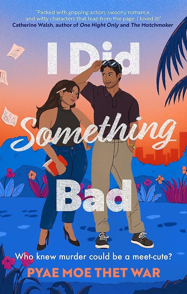 I Did Something Bad: An action packed, laugh-out-loud romantic comedy perfect for fans of Dial A for Aunties