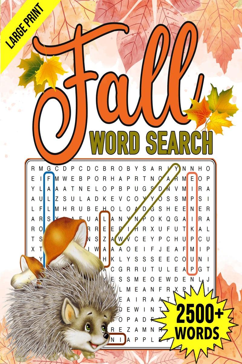 Fall Word Search : 2500+ Large Print Word Search Puzzle Book, Autumn Word Search for Adults, Teens & Seniors: 2500+ Large Print Word Search Puzzle ... Word Search for Adults, Teens & Seniors