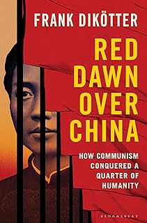 Red Dawn Over China: How Communism Conquered a Quarter of Humanity