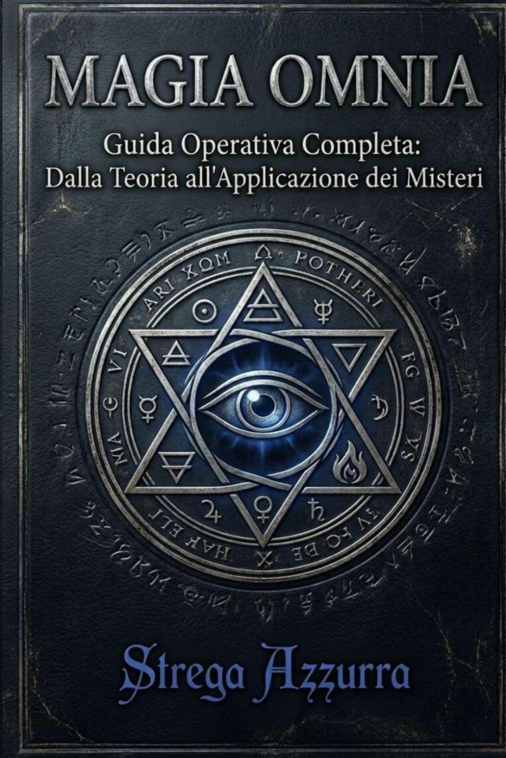 MAGIA OMNIA Vol.1: Guida Operativa Completa: Dalla Teoria all'Applicazione dei Misteri