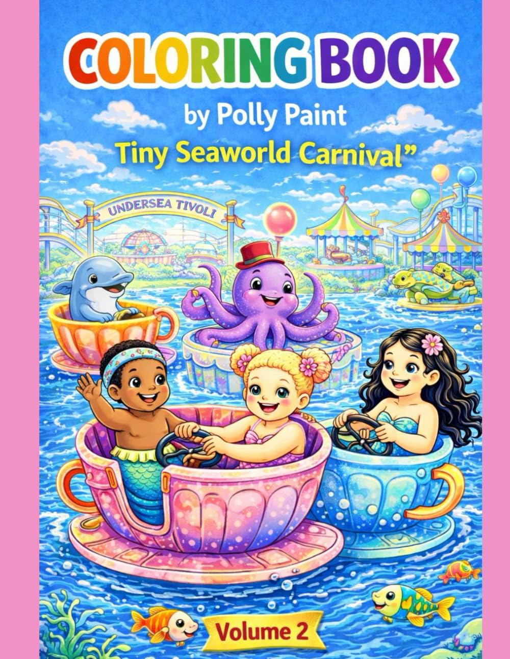Coloring Book by Polly Paint: Tiny Seaworld Carnival (Tiny Seaworld with Mermaids)
