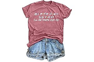 Birthday Squad T-Shirt: I'll Be There For You