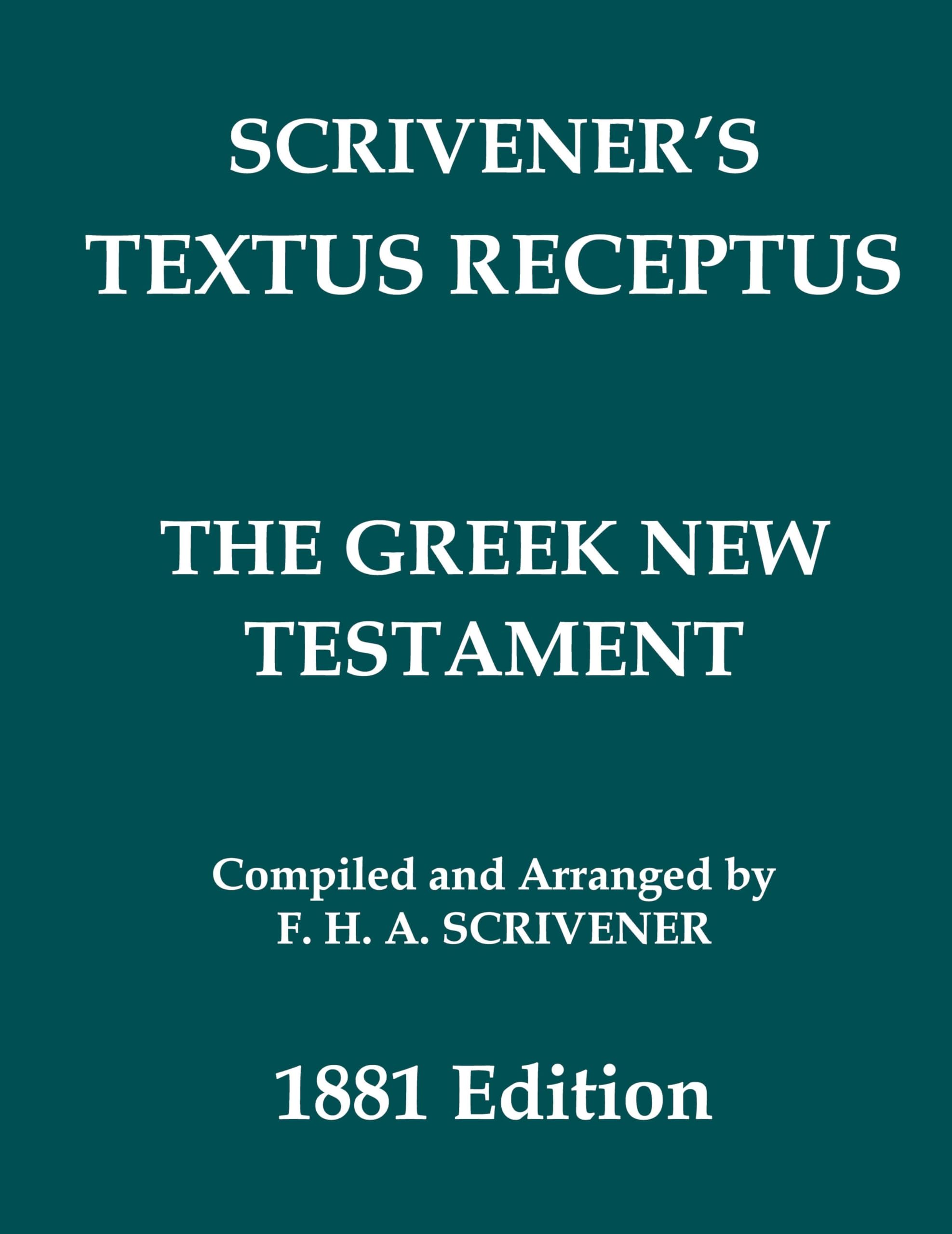 Scrivener's Textus Receptus of 1881: Reformatted, With Accents and Punctuation (The Greek New Testament)