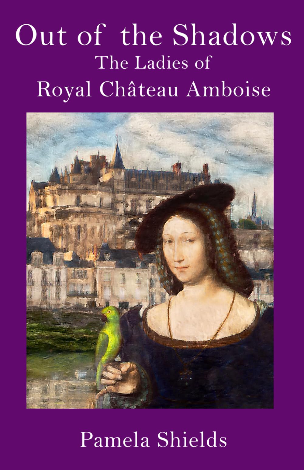 Out of the Shadows: The Ladies of Château Amboise (The Amboise Collection)