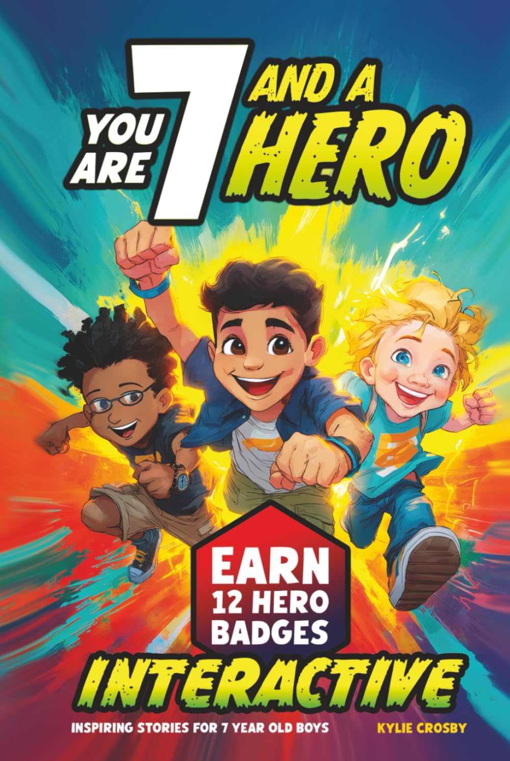 You Are 7 and a Hero! Interactive Inspiring Stories for 7 Year Old Boys: Motivating Short Stories With Badge Challenges To Boost Confidence, Courage and Real-Life Skills (Educational Books for Kids)