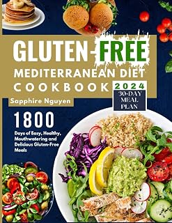 Gluten-Free Mediterranean Diet Cookbook: 1800 Days of Easy, Flavorful, Mouthwatering and Delicious Gluten-Free Meals for A Healthy Lifestyle With 70+ Quick and Vibrant Recipes | 30-Day Meal Plan