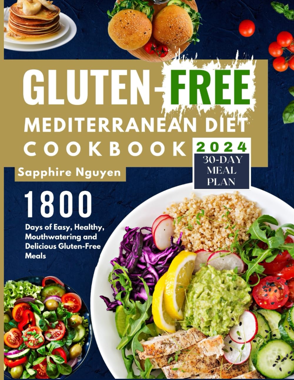 Gluten-Free Mediterranean Diet Cookbook: 1800 Days of Easy, Flavorful, Mouthwatering and Delicious Gluten-Free Meals for A Healthy Lifestyle With 70+ Quick and Vibrant Recipes | 30-Day Meal Plan
