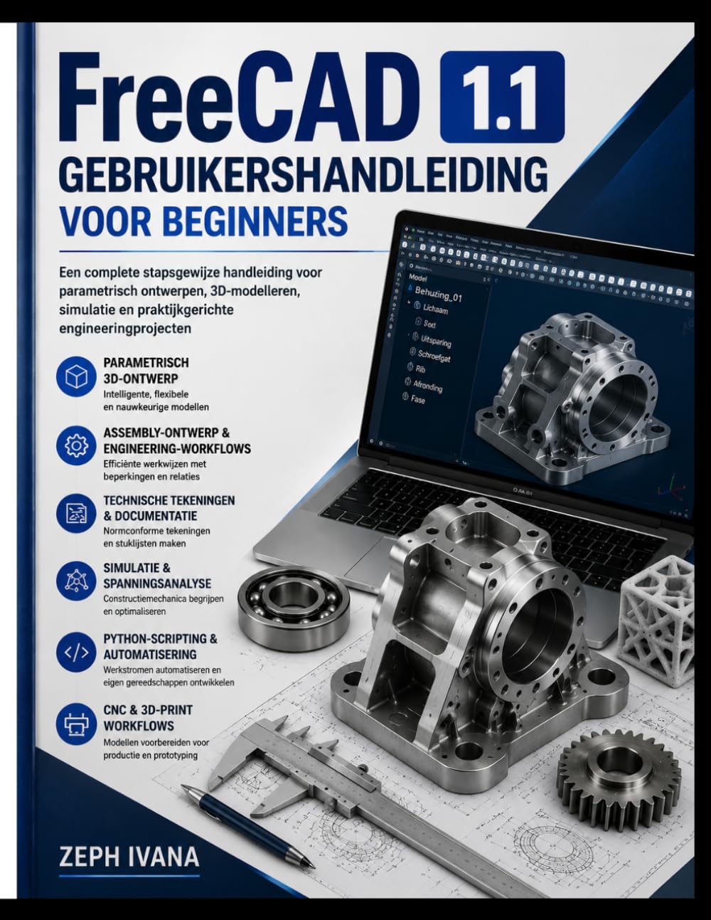 FreeCAD 1.1 Gebruikershandleiding 2026: De complete stapsgewijze handleiding voor het beheersen van 3D-modellering, parametrisch ontwerp, technische tekeningen en engineeringprojecten.