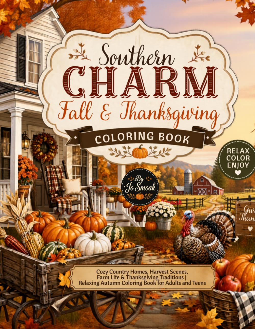 Southern Charm Fall & Thanksgiving Coloring Book: Cozy Country Homes, Harvest Scenes, Farm Life & Thanksgiving Traditions | Relaxing Autumn Coloring Book for Adults and Teens