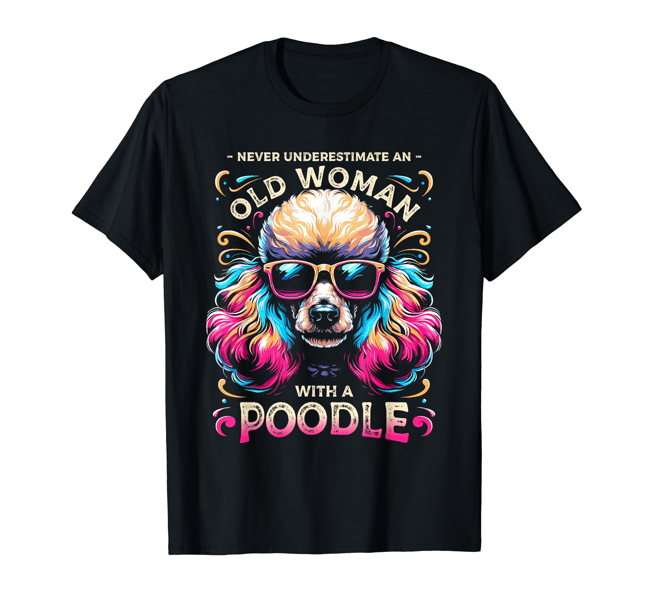 Poodle Dog Gifts Toy PoodlesNever Underestimate An Old Woman With A Poodle Poodles T-Shirt