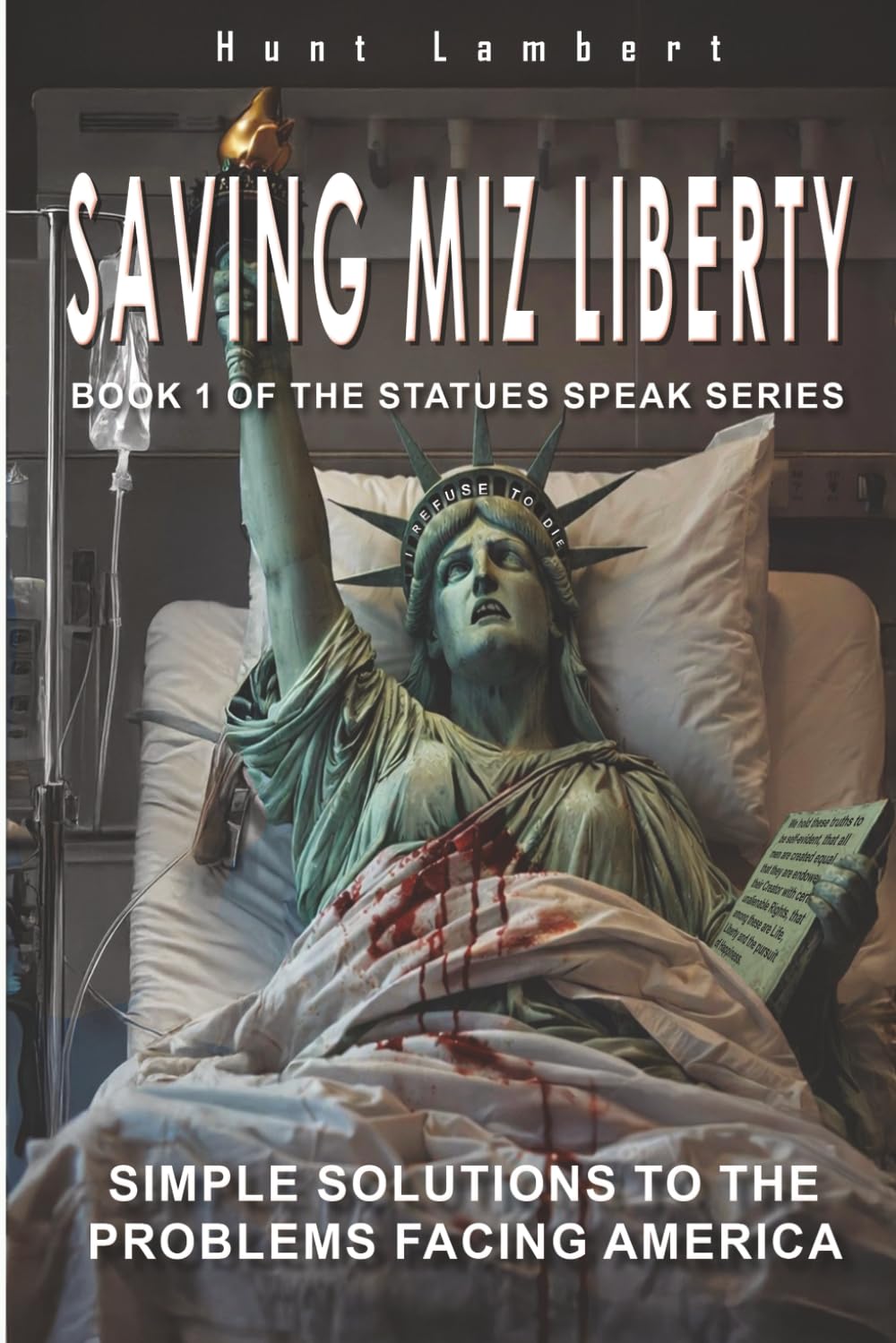 Saving Miz Liberty: Simple Solutions to the Problems Facing America (Book 1 of the statues speak series)