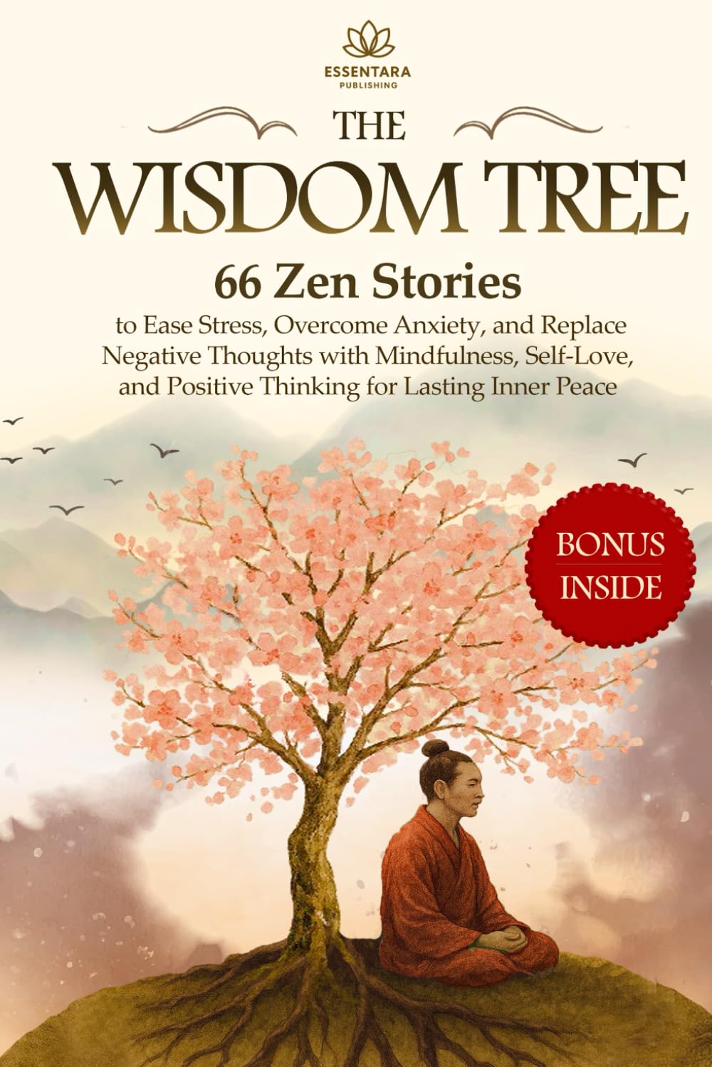The Wisdom Tree: 66 Zen Stories to Ease Stress, Overcome Anxiety, and Replace Negative Thoughts with Mindfulness, Self-Love, and Positive Thinking for Lasting Inner Peace