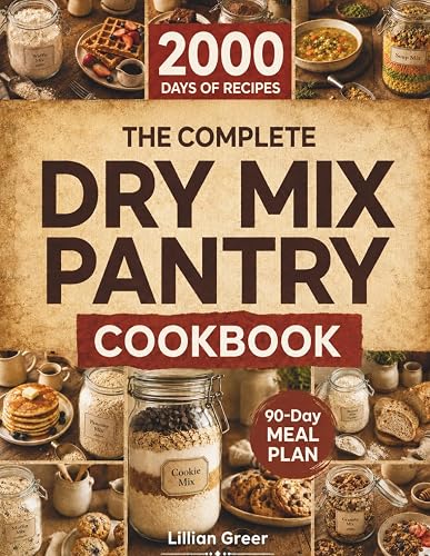 The Complete Dry Mix Pantry Cookbook: Quick, Simple & Budget-Friendly